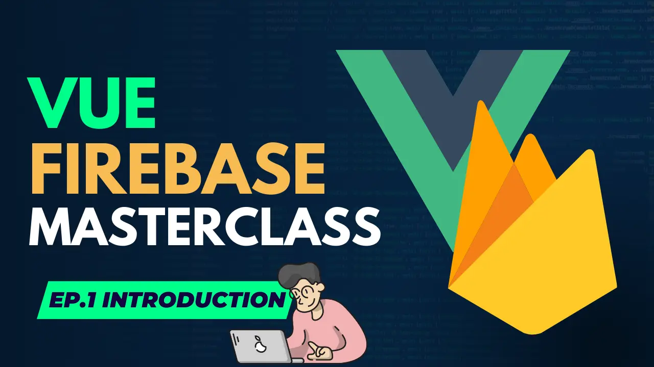 Vue Firebase Masterclass